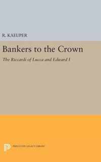 Bankers to the Crown - The Riccardi of Lucca and Edward I