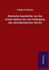 Roemische Geschichte von der Urzeit Italiens bis zum Untergang des abendlandischen Reichs