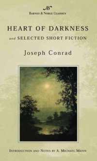 Heart of Darkness and Selected Short Fiction (Barnes & Noble Classics Series)