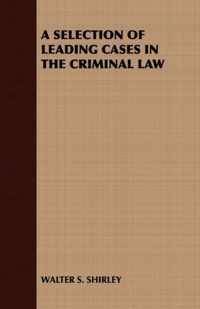 A Selection of Leading Cases in the Criminal Law