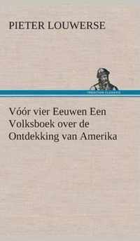 Voor vier Eeuwen Een Volksboek over de Ontdekking van Amerika