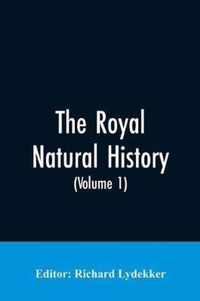 The Royal Natural History (Volume 1)