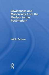 Jewishness and Masculinity from the Modern to the Postmodern