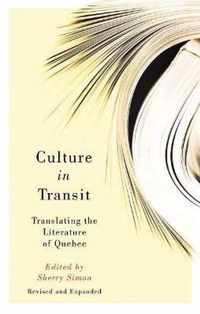 Culture in Transit: Translating the Literature of Quebec, Revised and Expanded