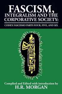 Fascism, Integralism and the Corporative Society - Codex Fascismo Parts Four, Five and Six