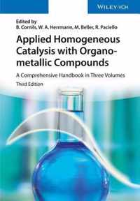 Applied Homogeneous Catalysis with Organometallic Compounds: A Comprehensive Handbook in Four Volumes