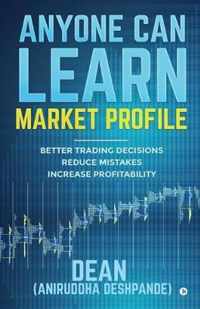 Anyone Can Learn Market Profile