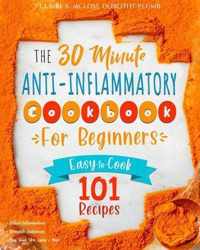 The 30-Minute Anti-Inflammatory Diet Cookbook for Beginners