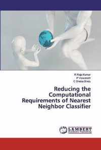 Reducing the Computational Requirements of Nearest Neighbor Classifier