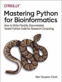 Mastering Python for Bioinformatics