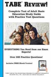 TABE Review! Complete Test of Adult Basic Education Study Guide with Practice Test Questions