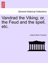 Vandrad the Viking; Or, the Feud and the Spell, Etc.