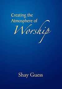 Creating the Atmosphere of Worship