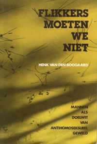 Flikkers moeten we niet - Boogaard (Van Den), Henk