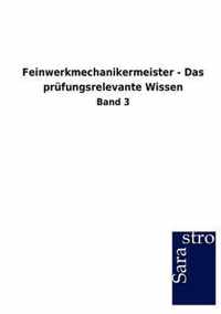 Feinwerkmechanikermeister - Das prufungsrelevante Wissen