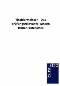 Tischlermeister - Das prufungsrelevante Wissen