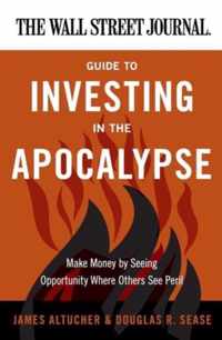 The Wall Street Journal Guide to Investing in the Apocalypse