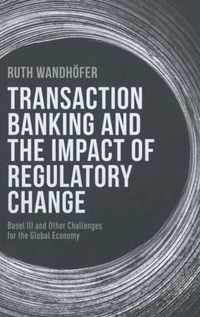 Transaction Banking and the Impact of Regulatory Change