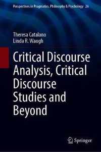 Critical Discourse Analysis, Critical Discourse Studies and Beyond