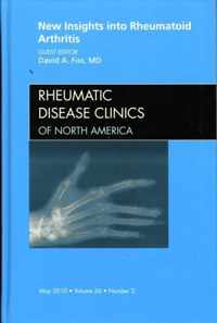 New Insights into Rheumatoid Arthritis, An Issue of Rheumatic Disease Clinics