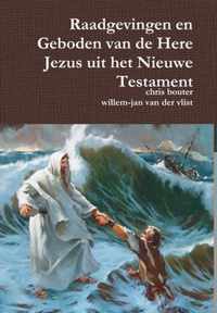 Raadgevingen en Geboden van de Here Jezus uit het Nieuwe Testament