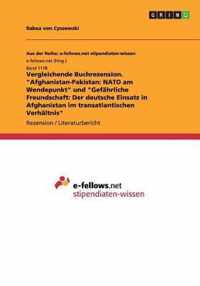 Vergleichende Buchrezension. Afghanistan-Pakistan: NATO am Wendepunkt und Gefährliche Freundschaft: Der deutsche Einsatz in Afghanistan im transatlant