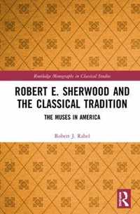 Robert E. Sherwood and the Classical Tradition