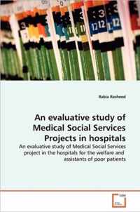 An evaluative study of Medical Social Services Projects in hospitals