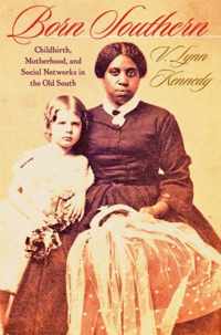 Born Southern - Childbirth, Motherhood and Social Networks in the Old South