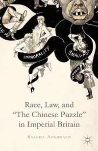 Race, Law, And The Chinese Puzzle In Imperial Britain