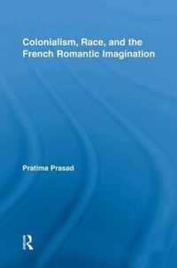 Colonialism, Race, and the French Romantic Imagination