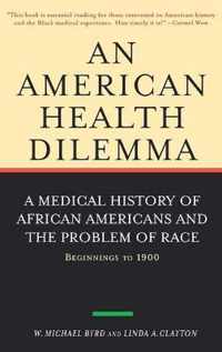 An American Health Dilemma: A Medical History of African Americans and the Problem of Race