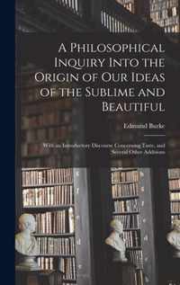 A Philosophical Inquiry Into the Origin of Our Ideas of the Sublime and Beautiful