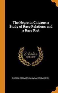 The Negro in Chicago; A Study of Race Relations and a Race Riot