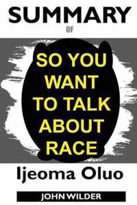 Summary Of So You Want to Talk About Race