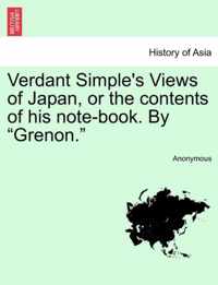 Verdant Simple's Views of Japan, or the Contents of His Note-Book. by Grenon.