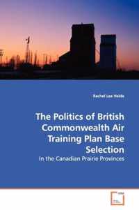 The Politics of British Commonwealth Air Training Plan Base Selection