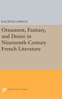 Ornament, Fantasy, and Desire in Nineteenth-Century French Literature