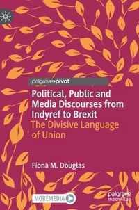 Political, Public and Media Discourses from Indyref to Brexit