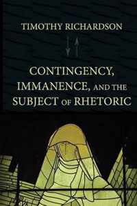 Contingency, Immanence, and the Subject of Rhetoric