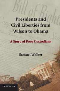 Presidents and Civil Liberties from Wilson to Obama