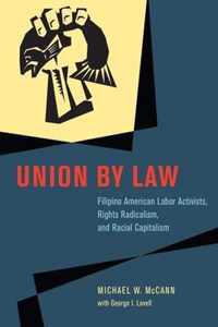 Union by Law  Filipino American Labor Activists, Rights Radicalism, and Racial Capitalism Capitalism