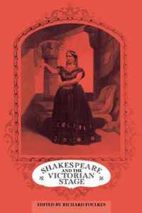 Shakespeare and the Victorian Stage