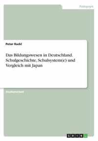 Das Bildungswesen in Deutschland. Schulgeschichte, Schulsystem(e) und Vergleich mit Japan