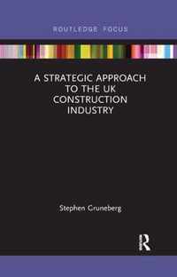 A Strategic Approach to the UK Construction Industry