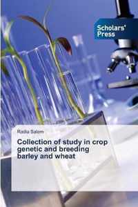 Collection of study in crop genetic and breeding barley and wheat