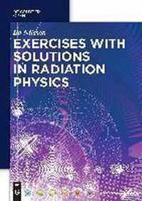 Exercises with Solutions in Radiation Physics