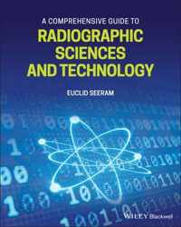 A Comprehensive Guide to Radiographic Sciences and  Technology