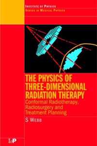 The Physics of Three Dimensional Radiation Therapy