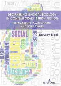 Deciphering Radical Ecology in Contemporary British Fiction